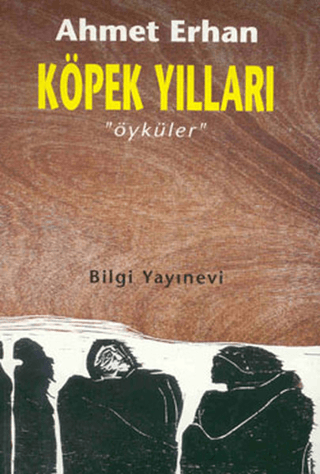 Bilgi Yayınevi, Köpek Yılları - Öyküler, Ahmet Erhan