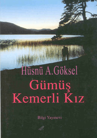 Bilgi Yayınevi, Gümüş Kemerli Kız, Hüsnü A. Göksel