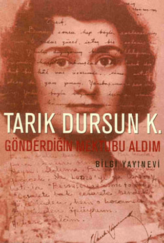 Bilgi Yayınevi, Gönderdiğin Mektubu Aldım, Tarık Dursun K.