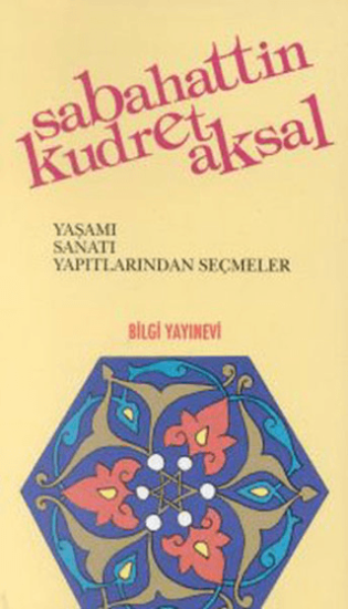 Bilgi Yayınevi, Sabahattin Kudret Aksal - Yaşamı, Sanatı, Yapıtlarından Seçmeler, Kolektif