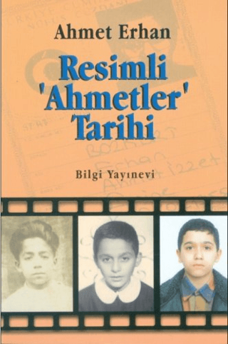 Bilgi Yayınevi, Resimli ’Ahmetler’ Tarihi, Ahmet Erhan