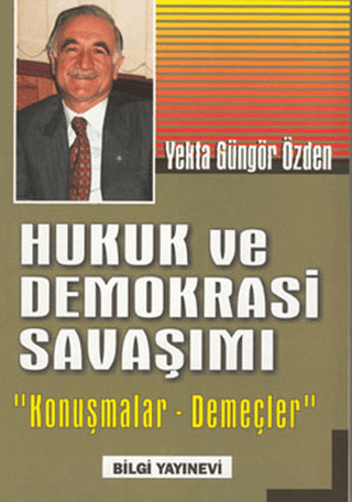 Bilgi Yayınevi, Hukuk ve Demokrasi Savaşımı ’’Konuşmalar-Demeçler’’, Yekta Güngör Özden