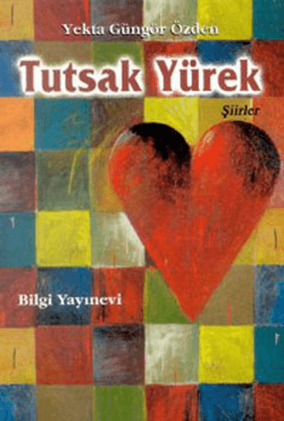 Bilgi Yayınevi, Tutsak Yürek, Yekta Güngör Özden