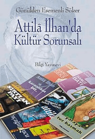 Bilgi Yayınevi, Attila İlhan’da Kültür Sorunsalı - Gönülden Esemenli Söker, Gönülden Esemenli Söker