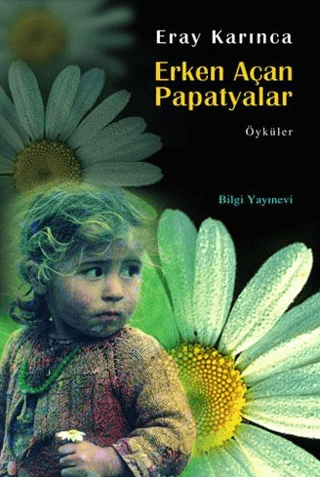 Bilgi Yayınevi, Erken Açan Papatyalar - Öyküler, Eray Karınca