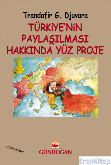 Gündoğan Yayınları, Türkiye’nin Paylaşılması Hakkında Yüz Proje (1281 - 1913), Trandafir G. Djuvara