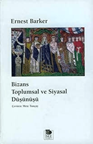 İmge Kitabevi Yayınları, Bizans Toplumsal ve Siyasal Düşünüşü, Ernest Barker