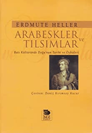 İmge Kitabevi Yayınları, Arabeskler ve Tılsımlar - Batı Kültüründe Doğu’nun Tarihi ve Öyküleri, Erdmute Heller