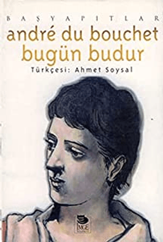 İmge Kitabevi Yayınları, Bugün Budur, Andre du Bouchet