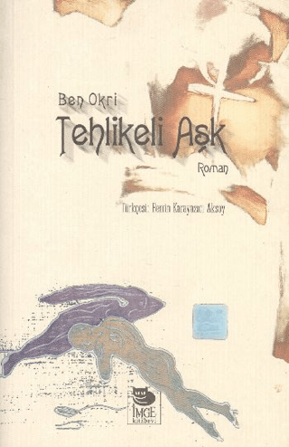 İmge Kitabevi Yayınları, Tehlikeli Aşk, Ben Okri