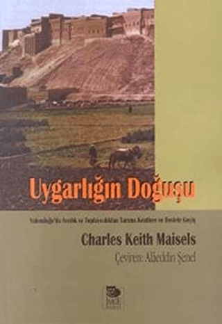 İmge Kitabevi Yayınları, Uygarlığın Doğuşu - Yakındoğu’da Avcılık ve Toplayıcılıktan Tarıma Kentlere ve Devlete Geçiş, Charles Keith Maisels