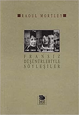 İmge Kitabevi Yayınları, Fransız Düşünürleriyle Söyleşiler, Raoul Mortley