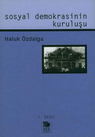 İmge Kitabevi Yayınları, Sosyal Demokrasinin Kuruluşu, Haluk Özdalga