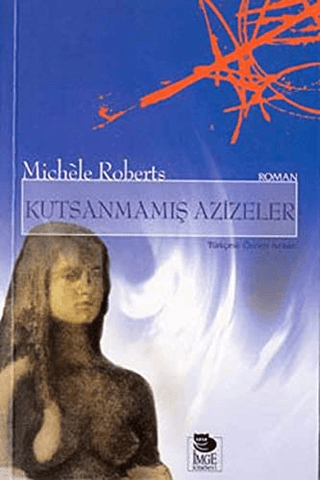 İmge Kitabevi Yayınları, Kutsanmamış Azizeler, Michele Roberts