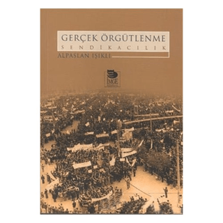 İmge Kitabevi Yayınları, Gerçek Örgütlenme Sendikacılık, Alpaslan Işıklı