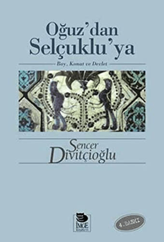 İmge Kitabevi Yayınları, Oğuz’dan Selçuklu’ya, Sencer Divitçioğlu