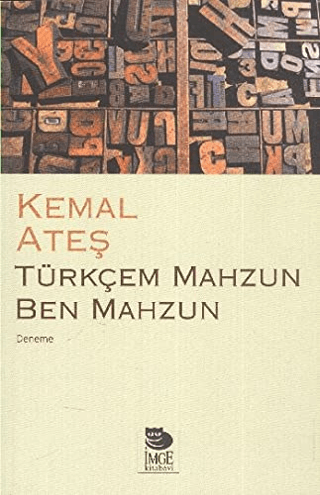 İmge Kitabevi Yayınları, Türkçem Mahzun Ben Mahzun, Kemal Ateş