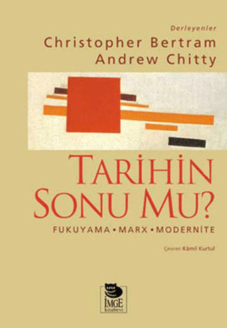 İmge Kitabevi Yayınları, Tarihin Sonu mu? Fukuyama - Marx - Modernite, Christopher Bertram , Andrew Chitty