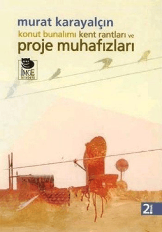 İmge Kitabevi Yayınları, Konut Bunalımı Kent Rantları ve Proje Muhafızları, Murat Karayalçın