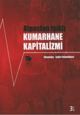 İmge Kitabevi Yayınları, Kumarhane Kapitalizmi - Chomsky-Işıklı Polemikleri, Alpaslan Işıklı