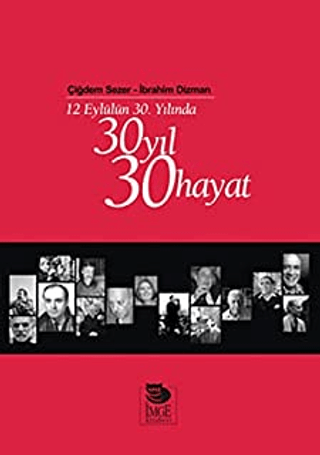 İmge Kitabevi Yayınları, 12 Eylülün 30. Yılında 30 Yıl 30 Hayat, İbrahim Dizman , Çiğdem Sezer