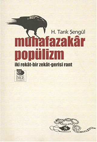 İmge Kitabevi Yayınları, Muhafazakar Popülizm - İki Rekat Bir Zekat Gerisi Rant, H. Tarık Şengül