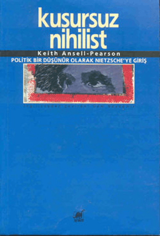 Ayrıntı Yayınları, Kusursuz Nihilist - Politik Bir Düşünür Olarak Nietzsche’ye Giriş, Keith Ansell-Pearson