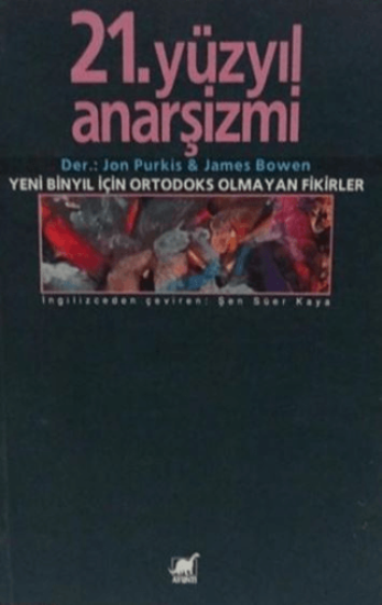 Ayrıntı Yayınları, 21.Yüzyıl Anarşizmi Yeni Binyıl İçin Ortodoks Olmayan Fikirler, James Bowen