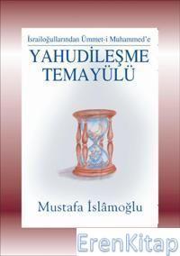 Denge Yayınevi, Yahudileşme Temayülü : İsrailoğullarından Ümmet - i Muhammed’e, Mustafa İslamoğlu