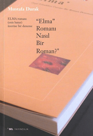 Sel Yayıncılık, Elma Romanı Nasıl Bir Roman?, Mustafa Durak