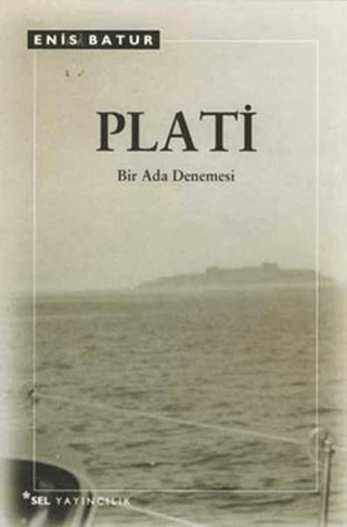 Sel Yayıncılık, Plati - Bir Ada Denemesi, Enis Batur