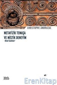 İnsan Yayınları, Metafizik Temaşa ve Mistik Deneyim Rene Guenon, Christophe Andruzac