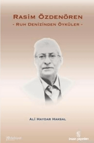 İnsan Yayınları, Rasim Özdenören : Ruh Denizinden Öyküler, Ali Haydar Haksal