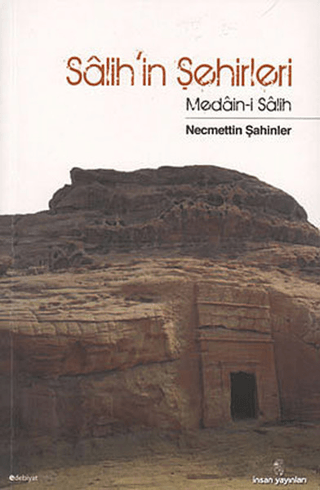 İnsan Yayınları, Salih’in Şehirleri : Medain - i Salih, Necmettin Şahinler