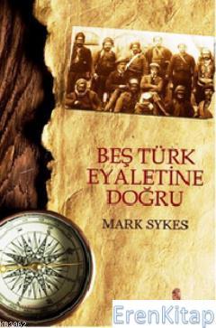 İnsan Yayınları, Beş Türk Eyaletine Doğru, Mark Sykes