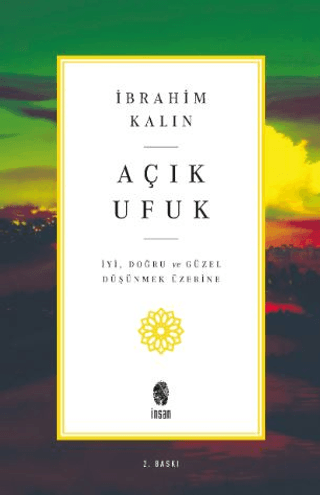 İnsan Yayınları, Açık Ufuk
İyi, Doğru ve Güzel Düşünmek Üzerine, İbrahim Kalın