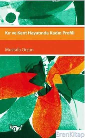 Harf Eğitim Yayıncılık, Kır ve Kent Hayatında Kadın Profili, Mustafa Orçan