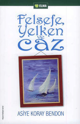 Elma Yayınevi, Felsefe Yelken ve Caz, Asiye Koray Bendon