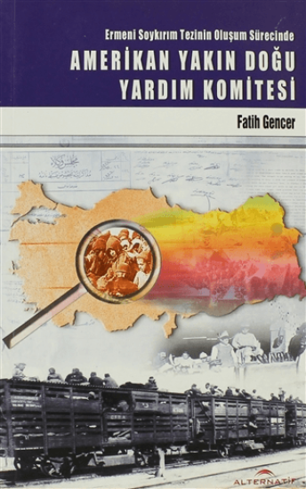 Alternatif Düşünce Yayınevi, Ermeni Soykırım Tarihinin Oluşum Sürecinde Amerikan Yakın Doğu Yardım Komitesi (Amerika Şark - ı Karib Muavenet Heyeti), Fatih Gencer