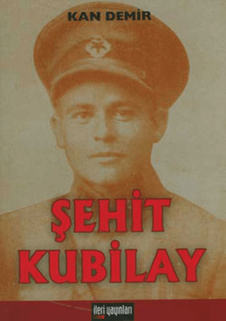 İleri Yayınları, Şehit Kubilay, Kan Demir