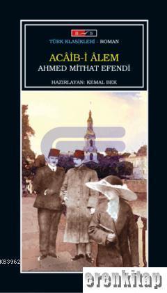 Bordo Siyah Yayınları, Acaib - i Alem, Ahmet Mithat Efendi