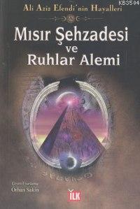 İlk Yayınları, Mısır Şehzadesi ve Ruhlar Alemi, Ali Aziz Efendi