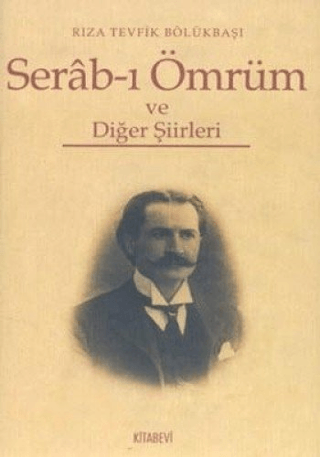 Kitabevi Yayınları, Serab-ı Ömrüm ve Diğer Şiirleri, Rıza Tevfik Bölükbaşı