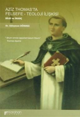 Karahan Kitabevi, Aziz Thomas’ta Felsefe - Teoloji İlişkisi Bilgi ve İnanç, Süleyman Dönmez