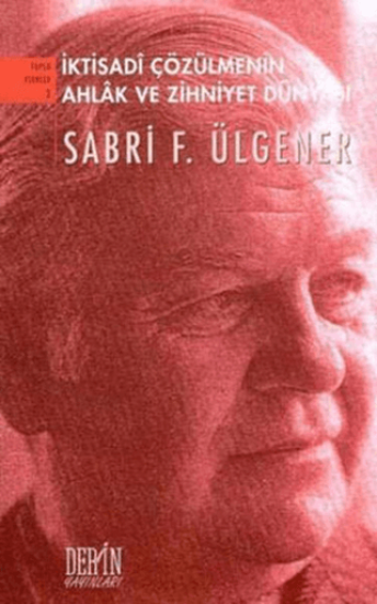 Derin Yayınları, İktisadi Çözülmenin Ahlak ve Zihniyet Dünyası, Sabri F. Ülgener