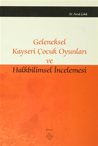 Kömen Yayınları, Geleneksel Kayseri Çocuk Oyunları ve Halkbilimsel İncelemesi, Faruk Çolak