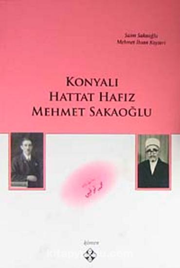 Kömen Yayınları, Konyalı Hattat Hafız Mehmet Sakaoğlu, Saim Sakaoğlu