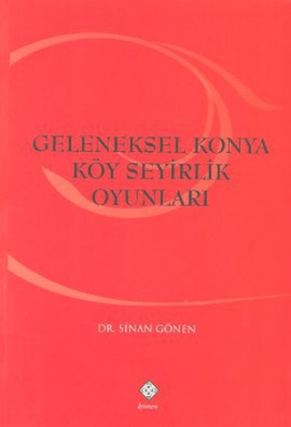 Kömen Yayınları, Geleneksel Konya Köy Seyirlik Oyunları, Sinan Gönen