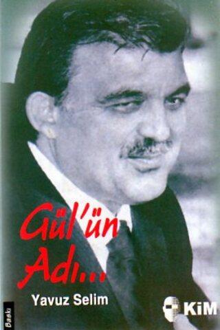 Kim Yayınları, Gül’ün Adı..., Yavuz Selim