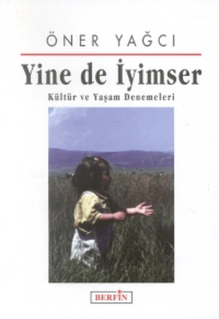 Berfin Yayınları, Yine de İyimser Kültür ve Yaşam Denemeleri, Öner Yağcı